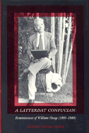 A Latterday Confucian: Reminiscences of William Hung (1893-1980)