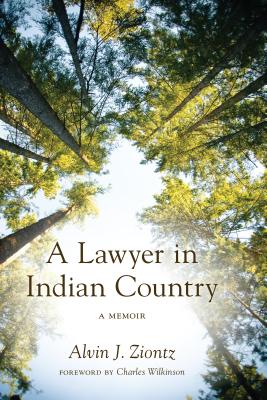 A Lawyer in Indian Country: A Memoir - Ziontz, Alvin J, and Wilkinson, Charles (Foreword by)