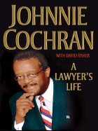 A Lawyers Life - Cochran, Johnnie L, Jr., and Keith, Kent M