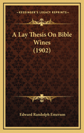 A Lay Thesis on Bible Wines (1902)