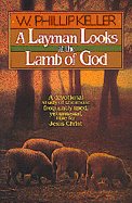 A Layman Looks at the Lamb of God - Keller, W Phillip