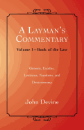 A Layman's Commentary: Volume I-Book of the Law