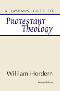 A Layman's Guide to Protestant Theology