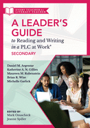 A Leader? S Guide to Reading and Writing in a Plc at Work, Secondary (Establish Effective Reading and Writing Strategies for Students at the High School Level)