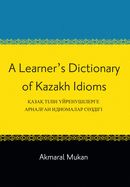 A Learner's Dictionary of Kazakh Idioms