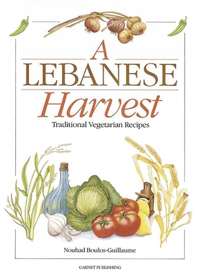 A Lebanese Harvest: Traditional Vegetarian Recipes - Boulos-Guillaume, Nouhad