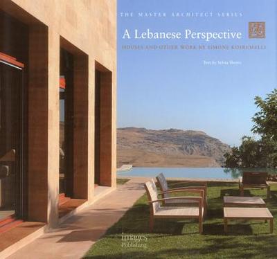 A Lebanese Perspective: Houses and Other Work by Simone Kosremelli - Shorto, Sylvia, and Boyer, Christine, and Kosremelli, Simone