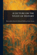 A Lecture on the Study of History