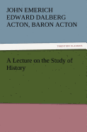 A Lecture on the Study of History