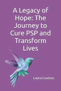 A Legacy of Hope: The Journey to Cure PSP and Transform Lives