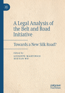 A Legal Analysis of the Belt and Road Initiative: Towards a New Silk Road?