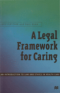 A Legal Framework for Caring: An introduction to law and ethics in health care