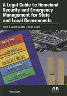 A Legal Guide to Homeland Security and Emergency Management for State and Local Governments - Abbott, Ernest B, and Hetzel, Otto J (Editor)