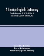 A Lenp-English Dictionary. From An Anonymous Ms. In The Archives Of The Moravian Church At Bethlehem, Pa.