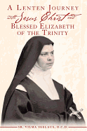 A Lenten Journey with Jesus Christ and Blessed Elizabeth of the Trinity