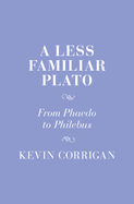 A Less Familiar Plato: From Phaedo to Philebus