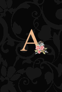 A: Letter a Monogram Floral Journal, Pink Flowers on Elegant Black, Personal Name Initial Personalized Journal, 6x9 Inch Blank Lined College Ruled Notebook Diary, Perfect Bound, Soft Cover