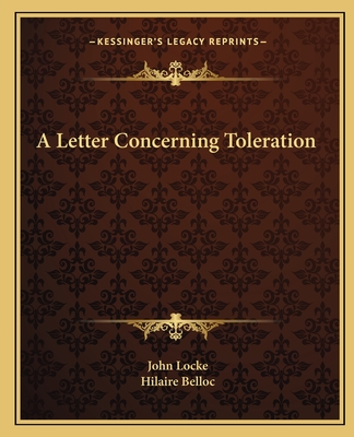 A Letter Concerning Toleration - Locke, John, and Belloc, Hilaire