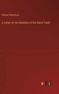 A Letter on the Abolition of the Slave Trade