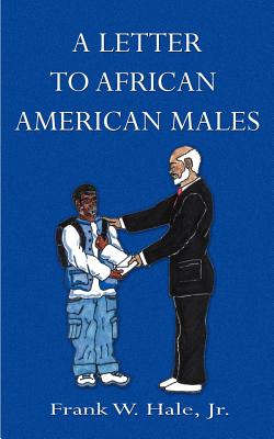 A Letter to African American Males: The Powerful P's - Hale, Frank W, Jr.