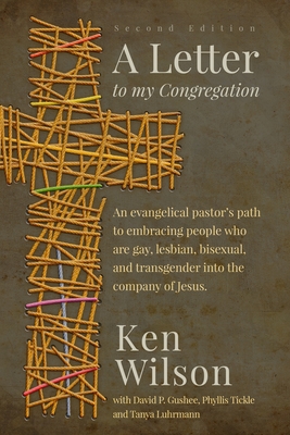 A Letter to My Congregation, Second Edition - Wilson, Ken, and Tickle, Phyllis (Introduction by), and Gushee, David P (Foreword by)
