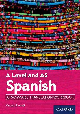 A Level and AS Spanish Grammar & Translation Workbook - Everett, Vincent