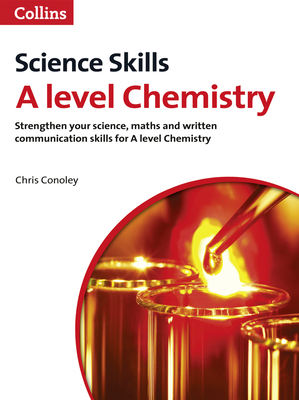 A Level Chemistry Maths, Written Communication and Key Skills - Conoley, Chris