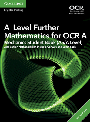 A Level Further Mathematics for OCR Mechanics Student Book (AS/A Level) with Digital Access (2 Years) - Barker, Jess, and Barker, Nathan, and Conway, Michele