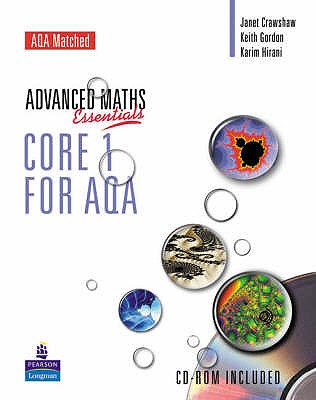 A Level Maths Essentials Core 1 for AQA Book and CD-ROM - Crawshaw, Janet, and Gordon, Keith, and Hirani, Karim