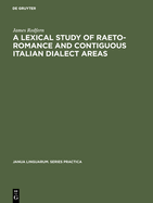 A lexical study of Raeto-Romance and contiguous Italian dialect areas. -