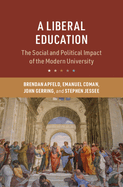 A Liberal Education: The Social and Political Impact of the Modern University
