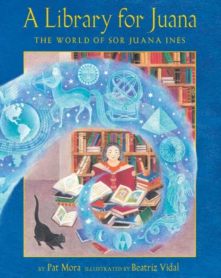 A Library for Juana: The World of Sor Juana Ins - Mora, Pat