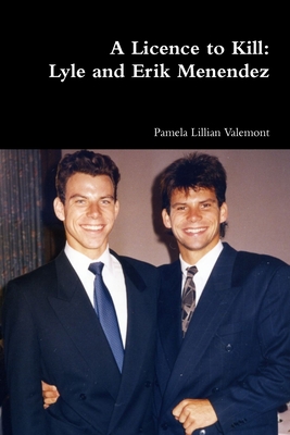 A Licence to Kill: Lyle and Erik Menendez - Valemont, Pamela Lillian