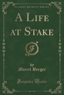 A Life at Stake (Classic Reprint)