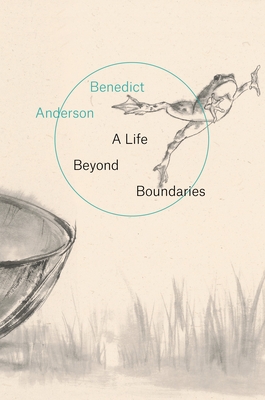 A Life Beyond Boundaries: A Memoir - Anderson, Benedict