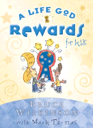 A Life God Rewards for Kids - Wilkinson, Bruce, Dr., and Thomas, Mack