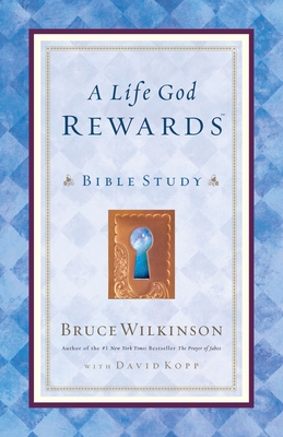 A Life God Rewards (Leader's Edition): Bible Study (For Personal or Group Use) - Wilkinson, Bruce, and Kopp, David