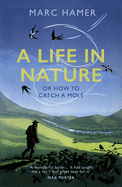 A Life in Nature: Or How to Catch a Mole