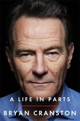 A Life in Parts - Cranston, Bryan