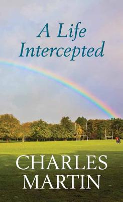 A Life Intercepted - Martin, Charles