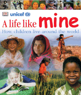 A Life Like Mine - Dorling Kindersley Publishing (Creator), and UNICEF, and Belafonte, Harry (Foreword by)