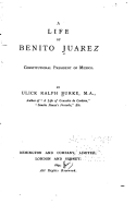 A Life of Benito Juarez, Constitutional President of Mexico