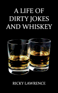 A Life of Dirty Jokes and Whiskey: Take pleasure interpreting this shameless mouthwatering story, about a life filled with sex, love, deception, dirty jokes and whiskey. A story inspire by real life decadent debauchery, seen through the eyes and words of