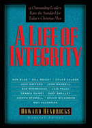 A Life of Integrity: 13 Outstanding Leaders Raise the Standard for Today's Christian Men
