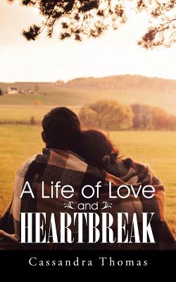 A Life of Love and Heartbreak - Thomas, Cassandra