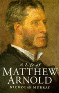 A Life of Matthew Arnold