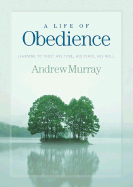 A Life of Obedience: Learning to Trust His Time, His Place, His Will