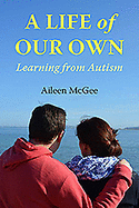 A Life of Our Own: Learning from Autism