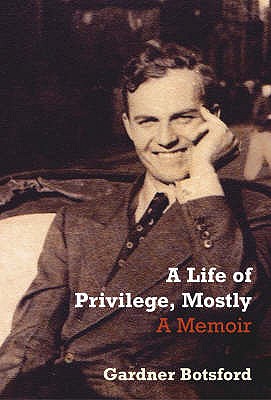 A Life Of Privilege, Mostly - Botsford, Gardner