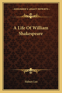 A Life Of William Shakespeare